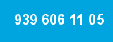 939 606 11 05 939 606 11 05